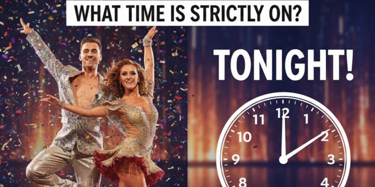 what time is strictly on tonight