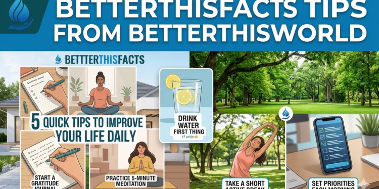 betterthisfacts tips from betterthisworld