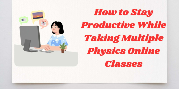 Taking Multiple Physics Online Classes