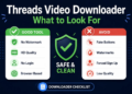Threads Video Downloader — What to Look For (and What to Avoid)