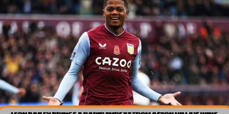 Leon Bailey brings a rapid threat from Aston Villa’s wing