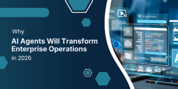 Why AI Agents Will Transform Enterprise Operations in 2026